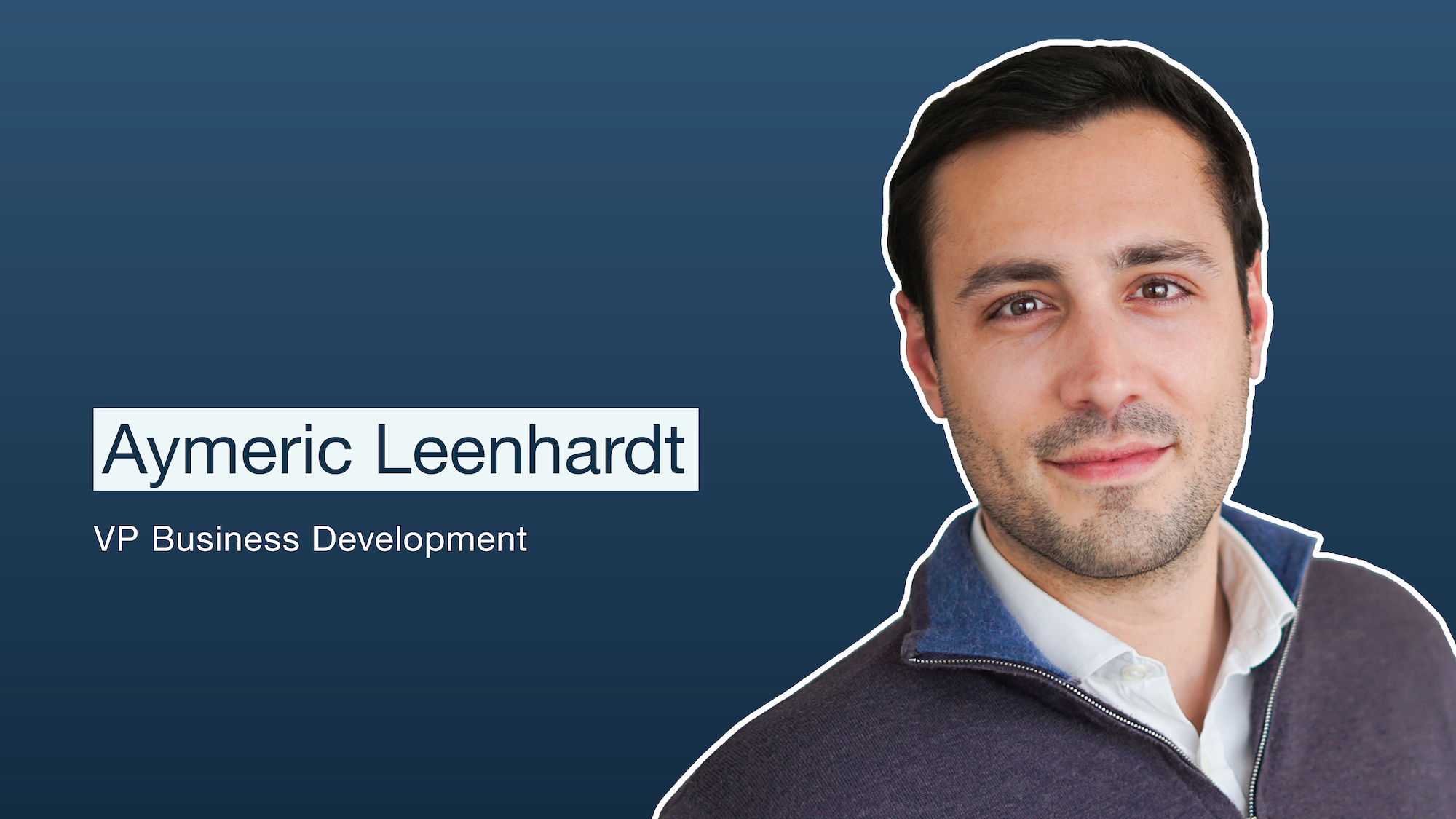 Meet the Team: Aymeric Leenhardt - VP Business Development