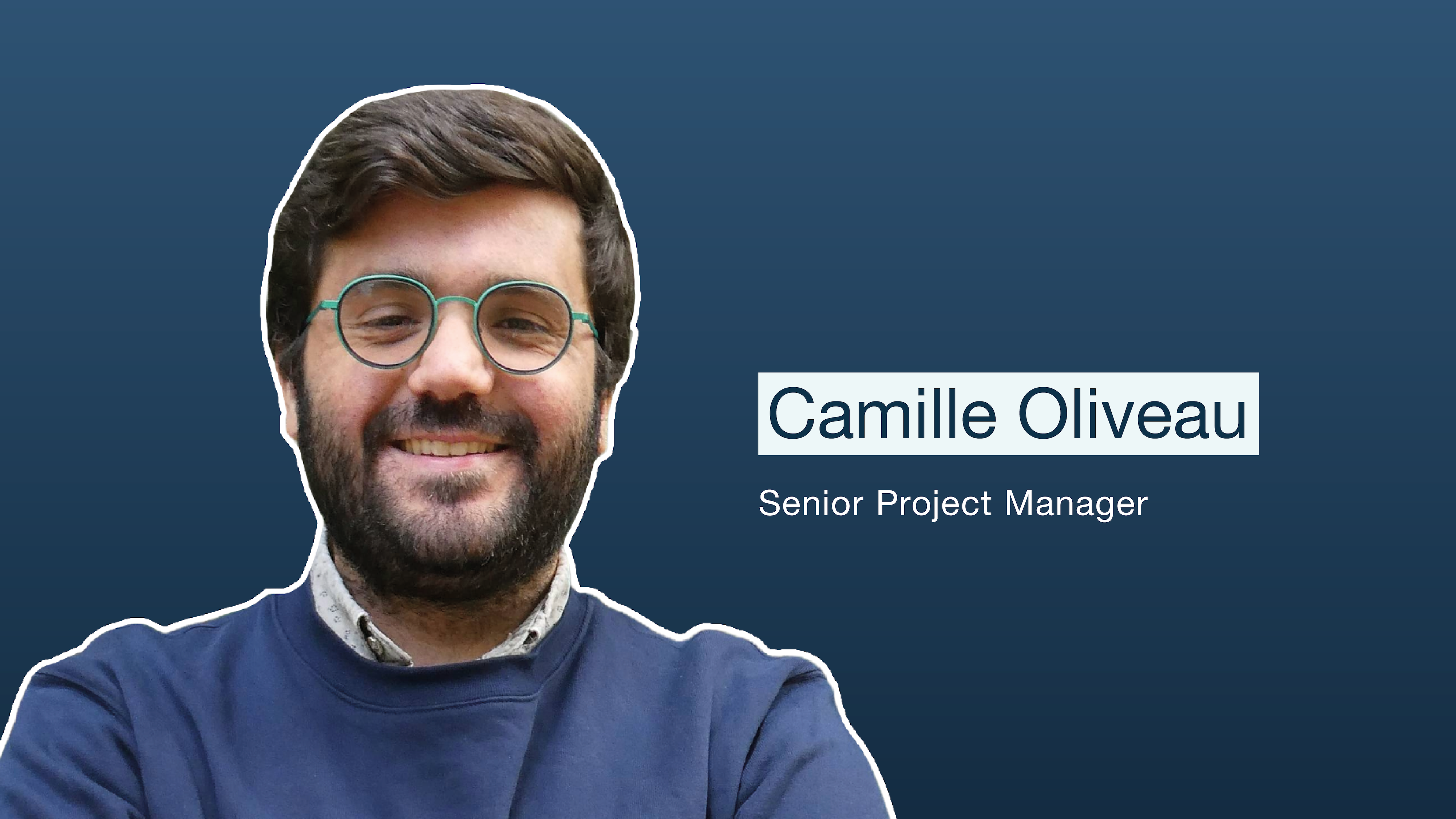 Meet the Team: Camille Oliveau - Senior Project Manager